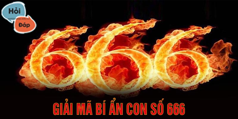 666 nghĩa là gì? Giải mã bí ẩn của số 666