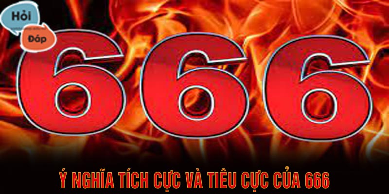 Ý nghĩa tích cực và tiêu cực của số 666