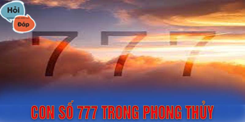 Ý nghĩa 777 trong phong thủy